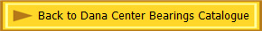 Back to Dana Center Bearings Catalogue