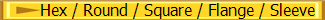 Hex / Round / Square / Flange / Sleeve
